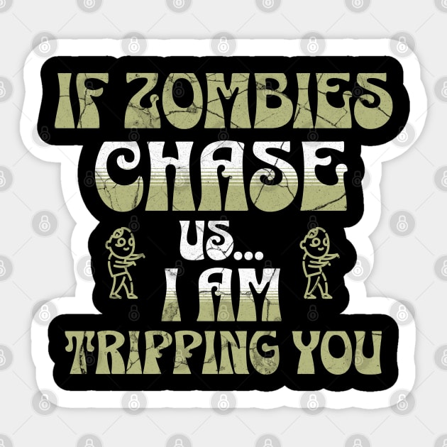 If Zombies Chase Us I am Tripping You Sticker by ForbiddenGeek